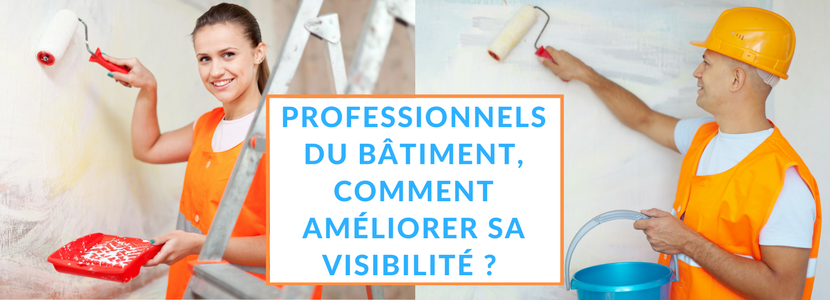 Lire la suite à propos de l’article Professionnels du Bâtiment, Comment améliorer sa Visibilité sur Internet ?