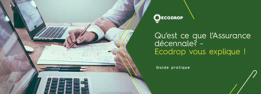 You are currently viewing Qu’est ce que l’Assurance Décennale ? – Ecodrop vous explique !