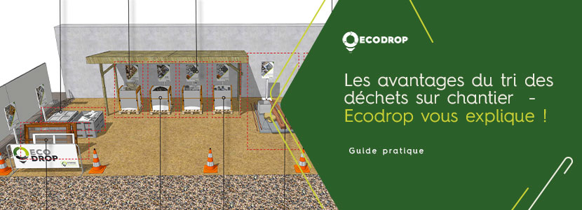 You are currently viewing Les avantages du tri des déchets sur chantier – Ecodrop vous explique