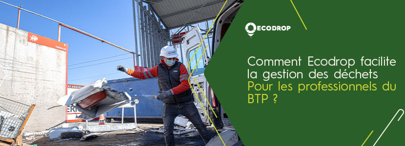 You are currently viewing Comment Ecodrop facilite la gestion des déchets pour les professionnels du BTP ?