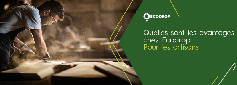 You are currently viewing Quels sont les avantages chez ECODROP pour les artisans ?