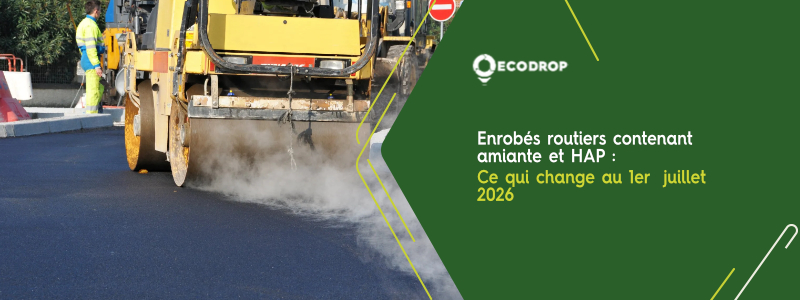 Lire la suite à propos de l’article Enrobés routiers contenant amiante et HAP : ce qui change au 1er juillet 2026