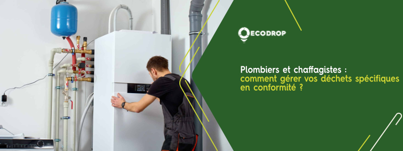 Lire la suite à propos de l’article Plombiers et chauffagistes : comment gérer vos déchets spécifiques en conformité ?