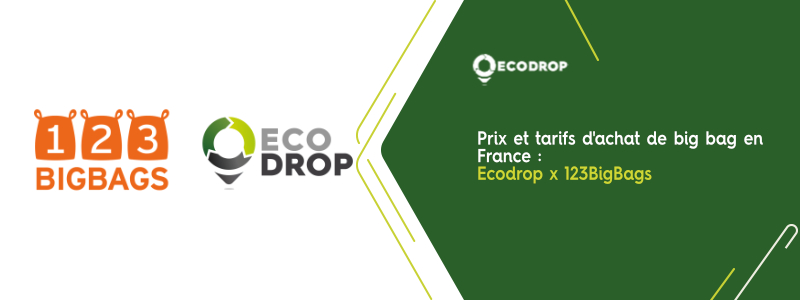 You are currently viewing Prix et tarifs d&rsquo;achat de big bag en France : le partenariat Ecodrop x 123BigBags